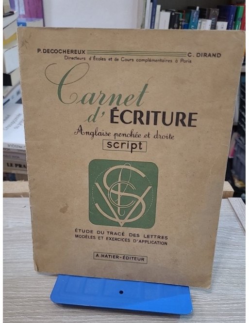 Carnet d'écriture – Anglaise penchée et droite, script - P. Decochereux, C. Dirand