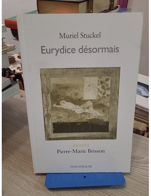 Eurydice désormais - Muriel Stuckel