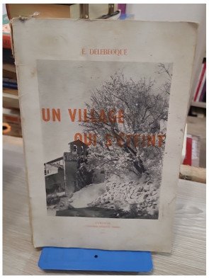 Un village qui s'éteint - La Roque-sur-Pernes - Édouard Delebecque, Jacques Boissier