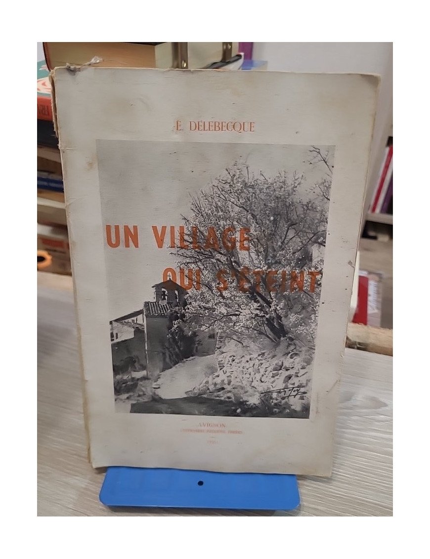 Un village qui s'éteint - La Roque-sur-Pernes - Édouard Delebecque, Jacques Boissier