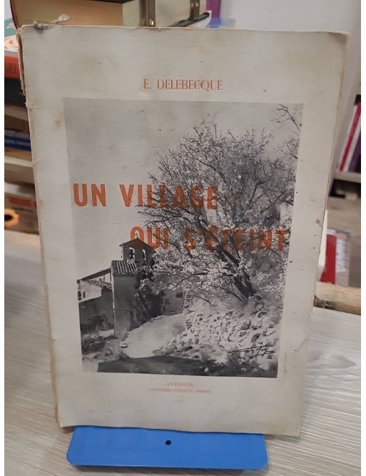 Un village qui s'éteint - La Roque-sur-Pernes - Édouard Delebecque, Jacques Boissier