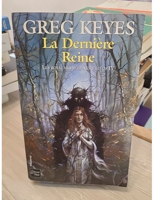 Les Royaumes d'épines et d'os – Tome 4 : La Dernière Reine – J. Gregory Keyes