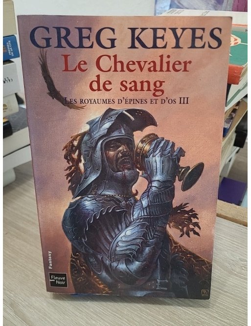 Les Royaumes d'epines et d'os Tome 3 Le Chevalier de Sang Greg Keyes