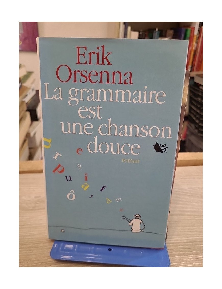 La grammaire est une chanson douce – Erik Orsenna