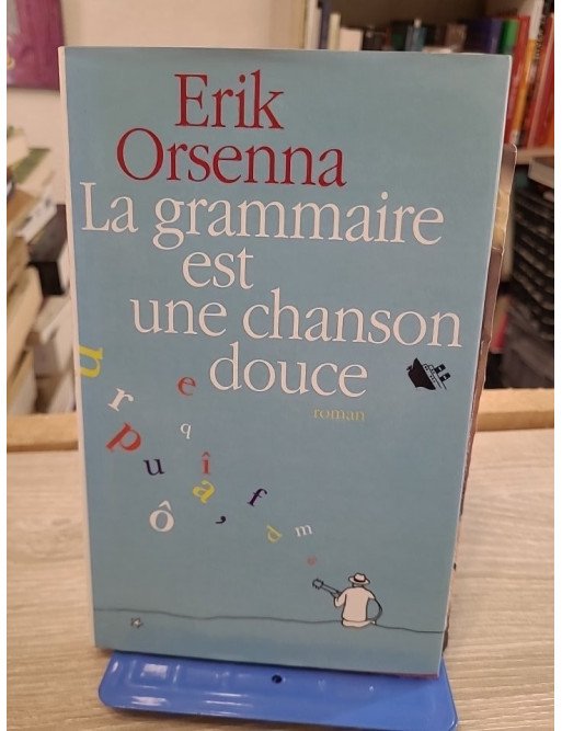 La grammaire est une chanson douce – Erik Orsenna