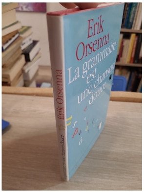 La grammaire est une chanson douce – Erik Orsenna