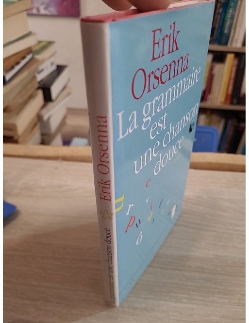 La grammaire est une chanson douce – Erik Orsenna
