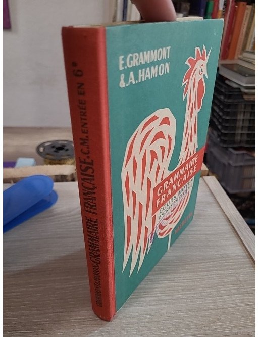 Grammaire française cours moyen entrée en sixième – E. Grammont & A. Hamon