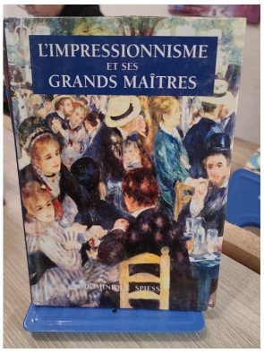 L'Impressionnisme et ses grands maîtres – Dominique Spiess
