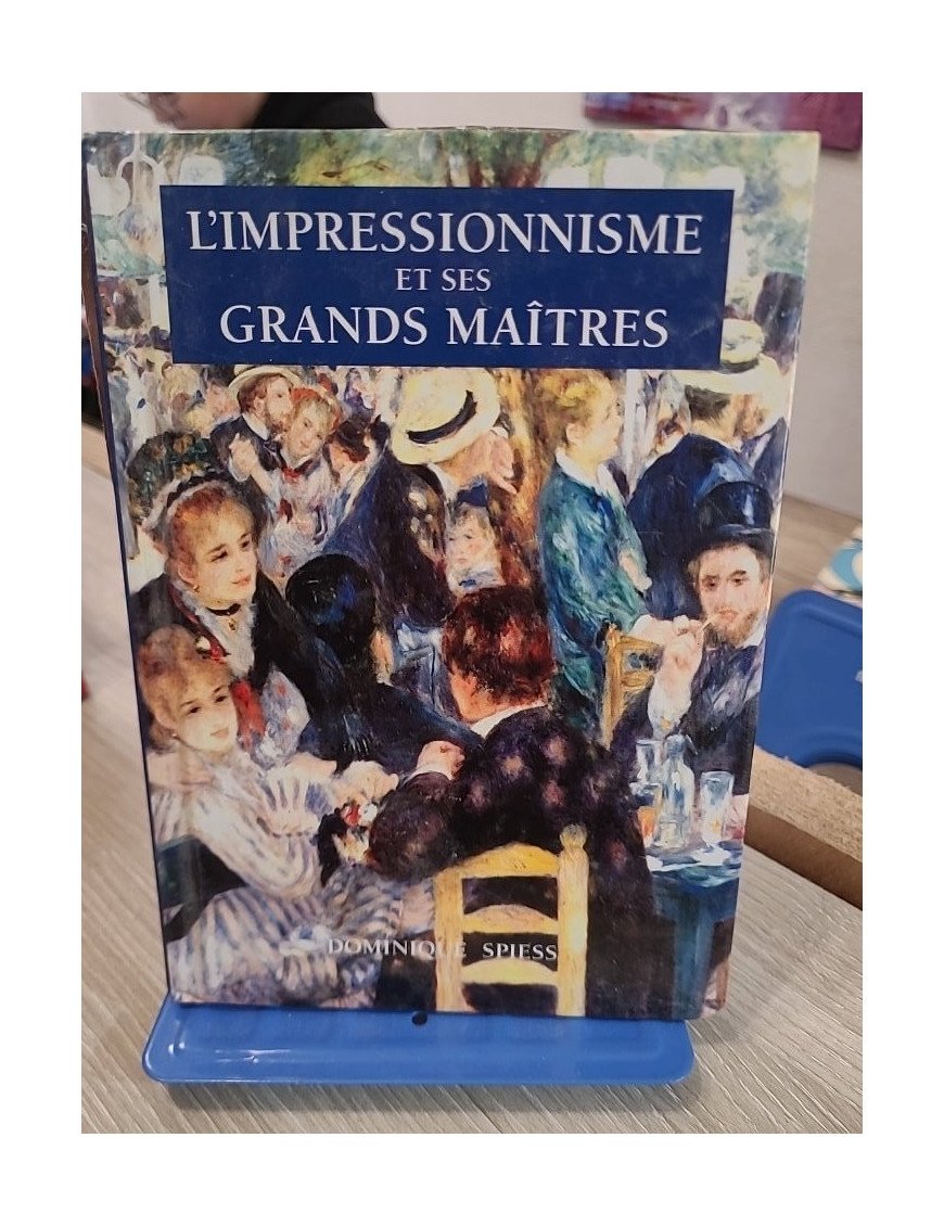 L'Impressionnisme et ses grands maîtres – Dominique Spiess