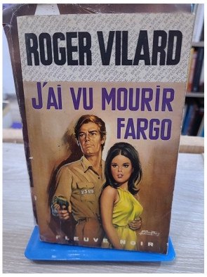 J'ai vu mourir Fargo – Roger Vilard