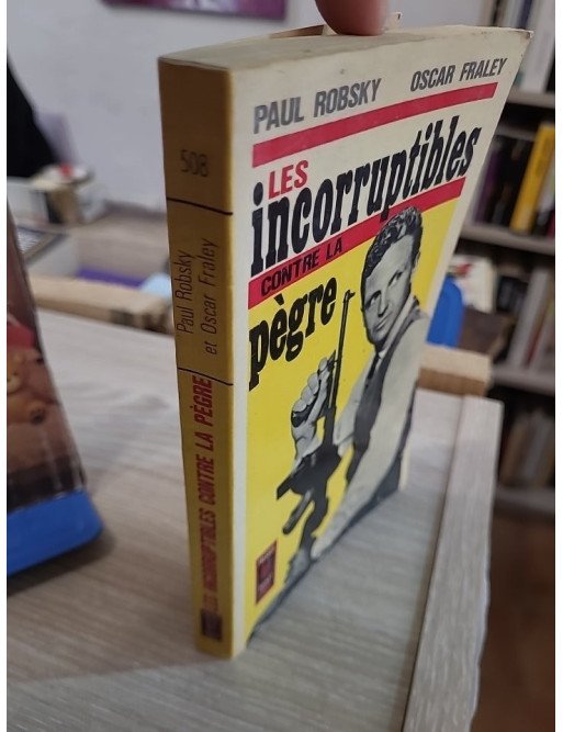 Les Incorruptibles contre la pègre – P. Robsky & O. Fraley