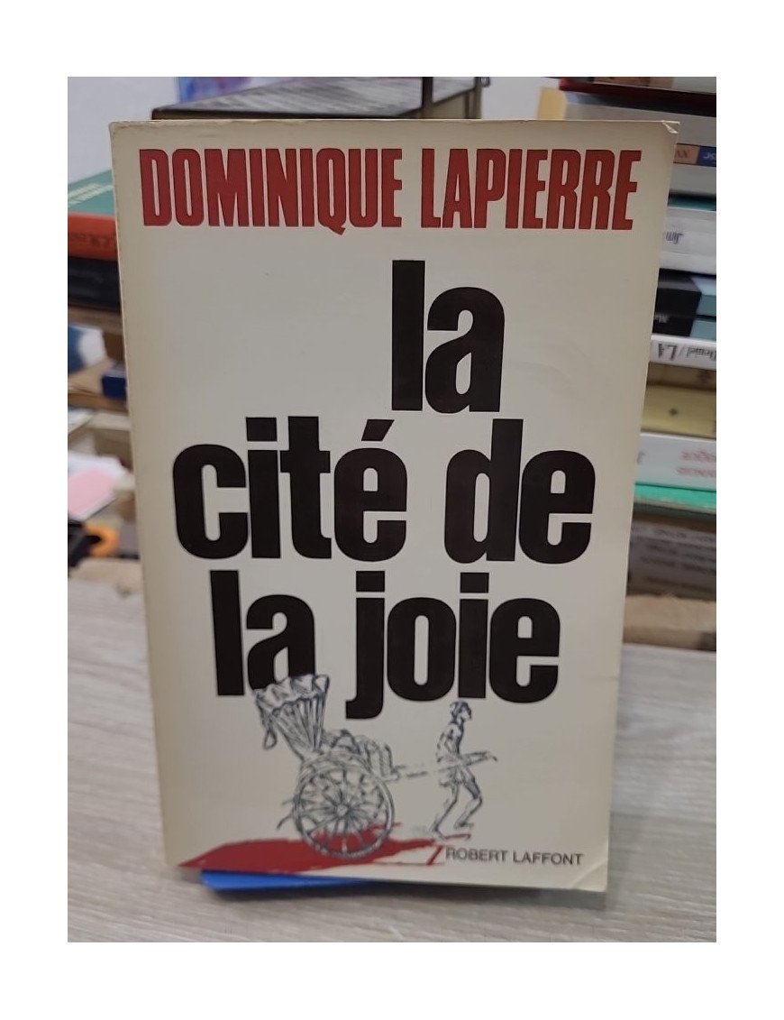 La cité de la joie - Dominique Lapierre