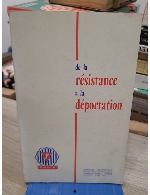 De la Résistance à la Déportation