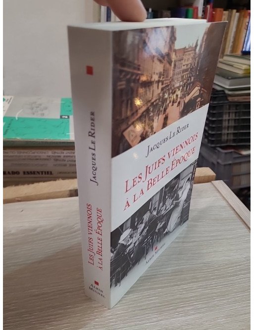 Les Juifs viennois à la Belle Époque - Jacques Le Rider