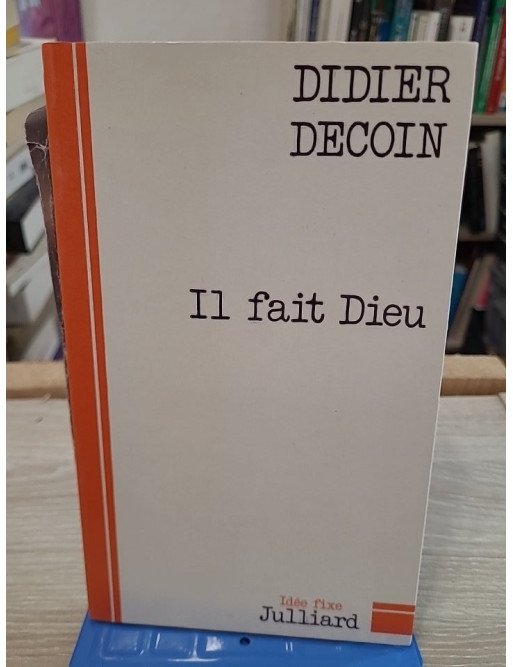 Il fait Dieu – Didier Decoin