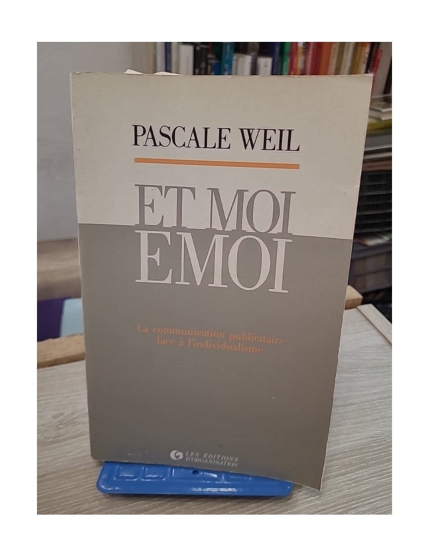 Et moi, émoi – La communication publicitaire face à l'individualisme – Pascale Weil