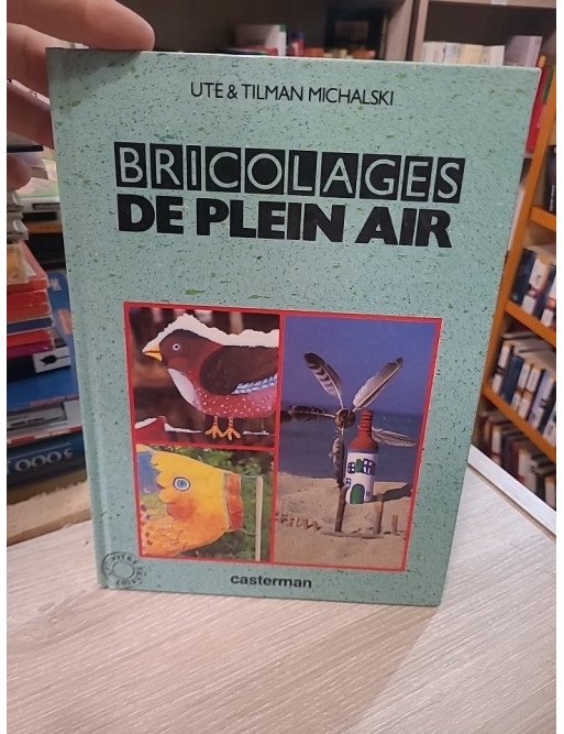 Bricolages de plein air - Ute Michalski, Tilman Michalski