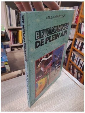 Bricolages de plein air - Ute Michalski, Tilman Michalski