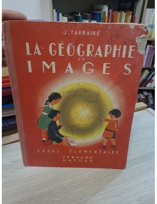 La géographie en images. Cours élémentaire - Jean Tarraire