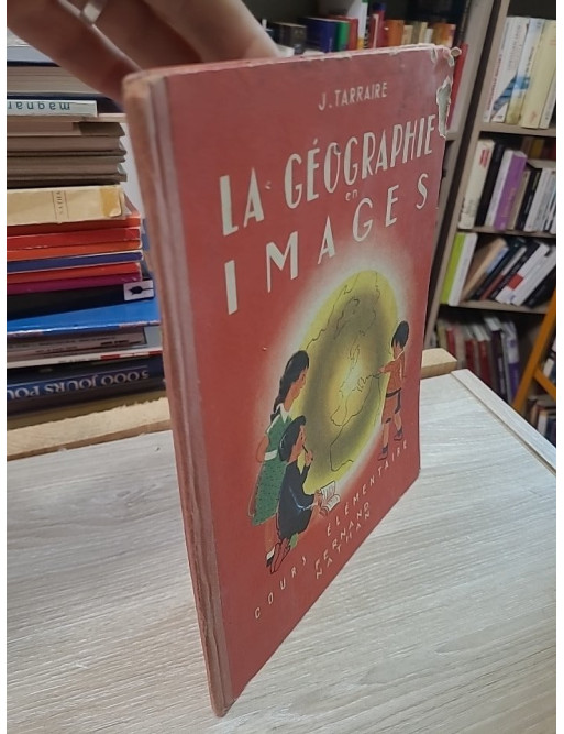La géographie en images. Cours élémentaire - Jean Tarraire