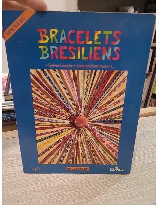 Bracelets Brésiliens - Modèles inédits - Sylvie Gauche et Jacques Kammerer