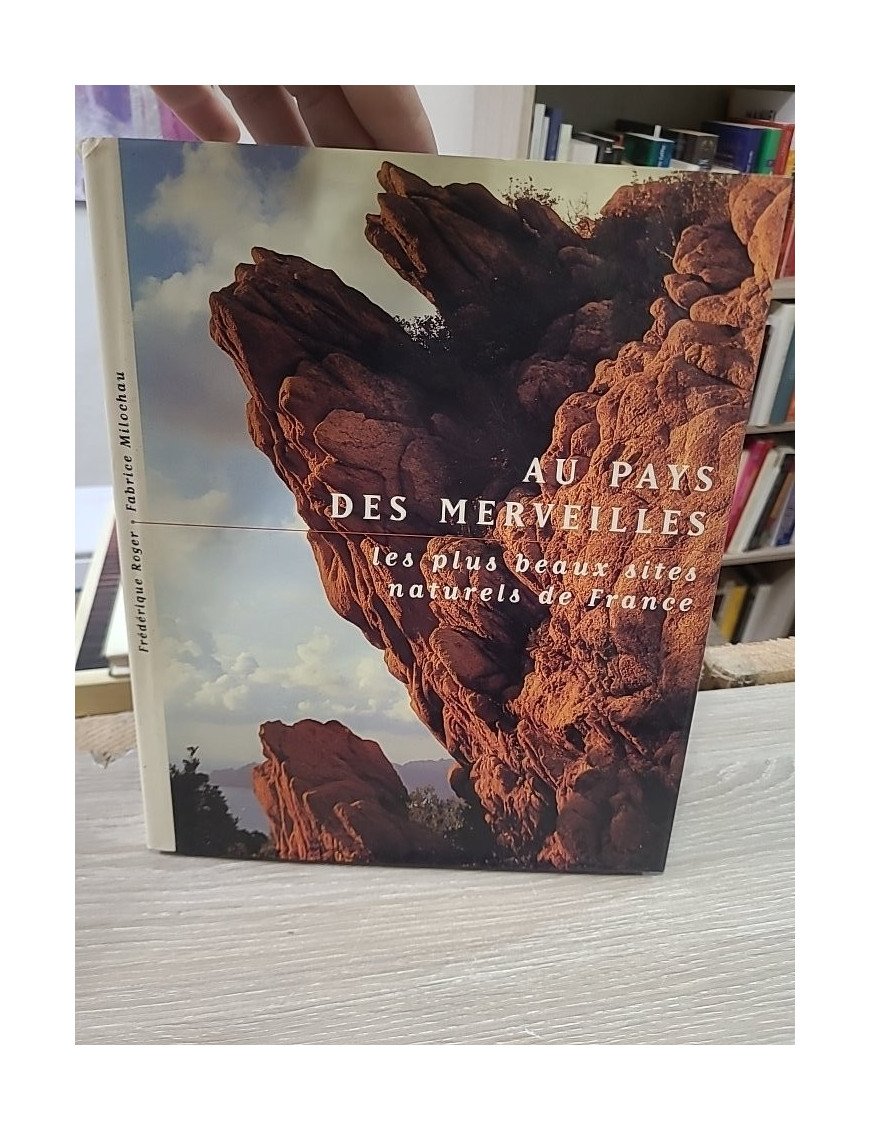 Au pays des merveilles – Les plus beaux sites naturels de France – Frédérique Roger