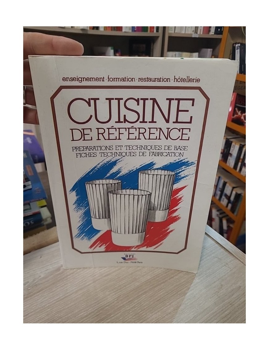 Cuisine de référence - Préparations et techniques de base, fiches techniques de fabrication