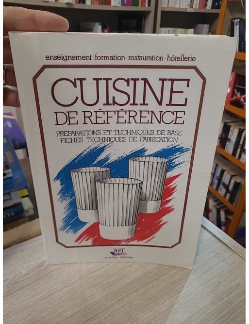 Cuisine de référence - Préparations et techniques de base, fiches techniques de fabrication