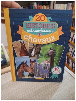 20 Histoires extraordinaires de chevaux – Olivier Lhote