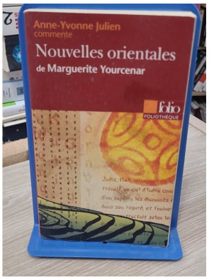 Nouvelles orientales de Marguerite Yourcenar (Essai et dossier)
