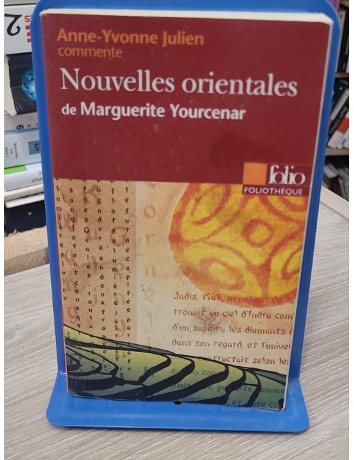 Nouvelles orientales de Marguerite Yourcenar (Essai et dossier)