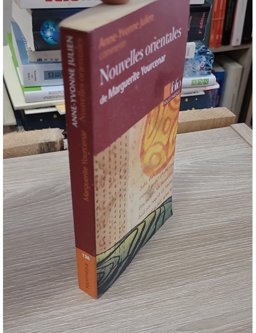 Nouvelles orientales de Marguerite Yourcenar (Essai et dossier)