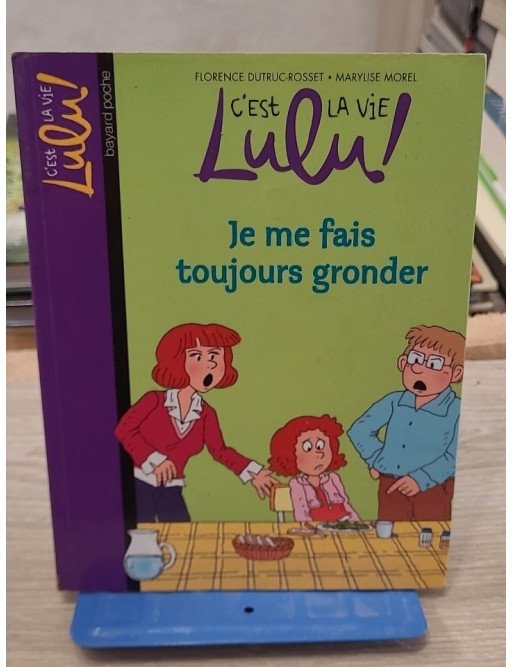 C'est la vie Lulu, Tome 14 - Je me fais toujours gronder - Florence Dutruc-Rosset