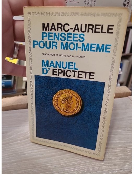Pensées pour moi-même Manuel d’Épictète – Marc Aurèle