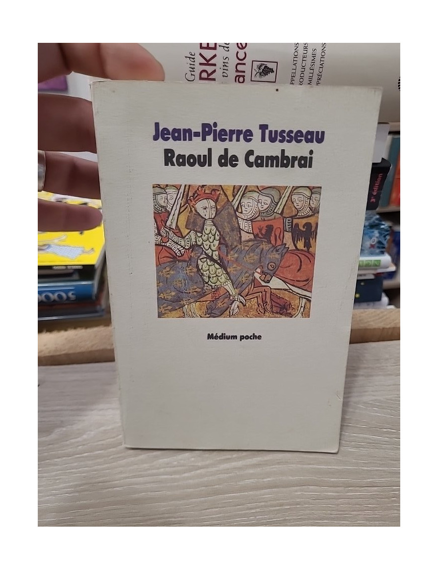 La tragique épopée de Raoul de Cambrai – Jean-Pierre Tusseau
