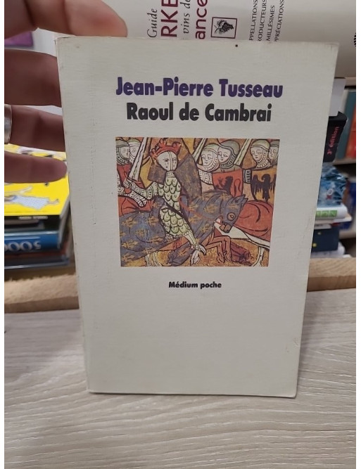 La tragique épopée de Raoul de Cambrai – Jean-Pierre Tusseau