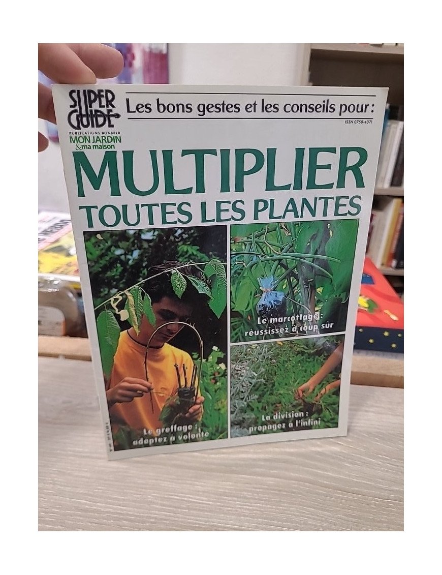 Super Guide Mon Jardin Ma Maison – Multiplier toutes les plantes
