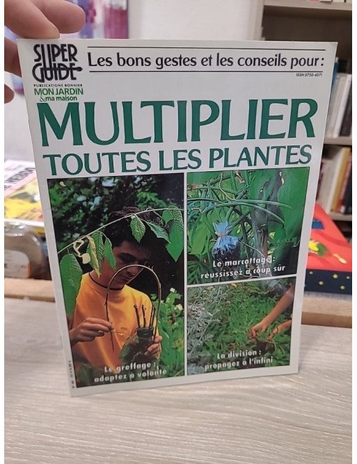 Super Guide Mon Jardin Ma Maison – Multiplier toutes les plantes