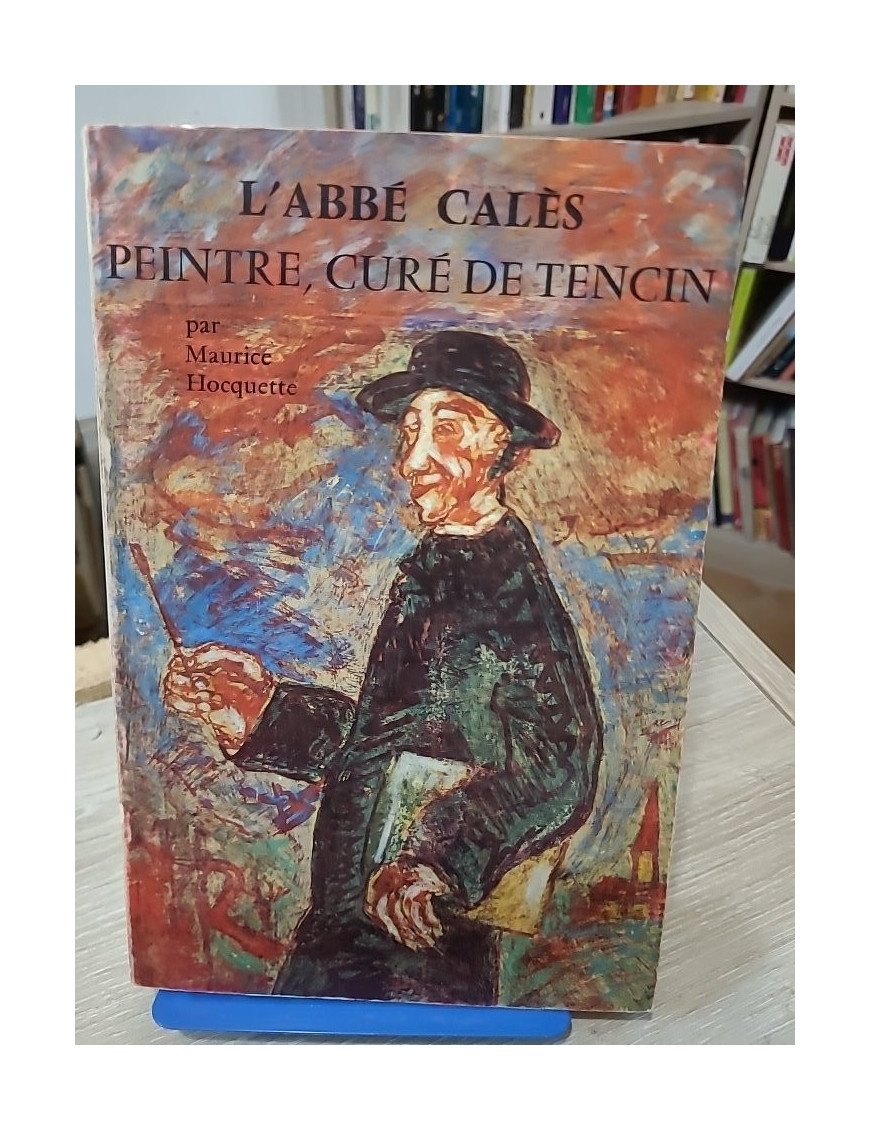 L'Abbé Calès - Peintre, curé de Tencin – Maurice Hocquette