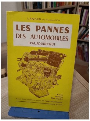 Les Pannes des automobiles d'aujourd'hui - Louis Razaud