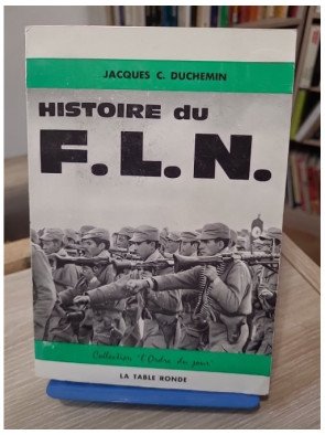 Histoire du F.L.N. - Jacques C. Duchemin