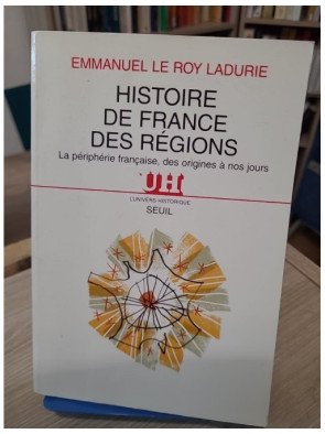 Histoire de France des régions - La périphérie française des origines à nos jours