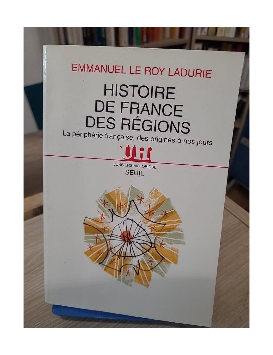 Histoire de France des régions - La périphérie française des origines à nos jours