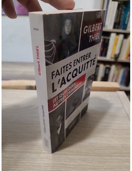 Faites entrer l'acquitté (et quelques autres criminels) – Gilbert Thiel