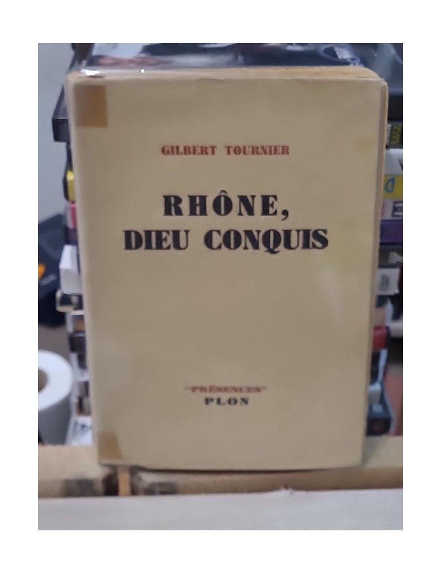 Rhône, Dieu conquis de Gilbert Tournier