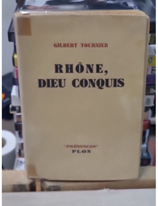 Rhône, Dieu conquis de Gilbert Tournier