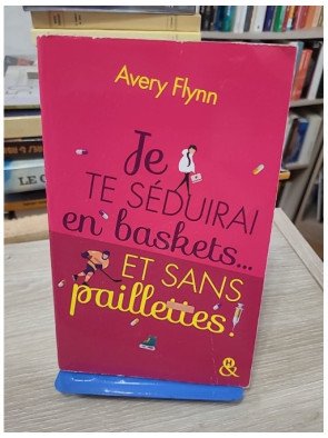 Je te séduirai en baskets... et sans paillettes ! – Avery Flynn