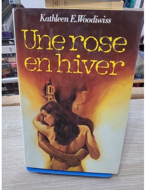 Une rose en hiver – Kathleen E. Woodiwiss