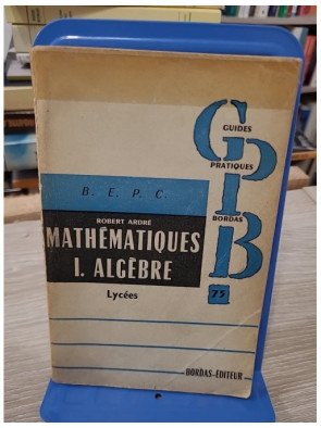 Problèmes de mathématiques 1 : Algèbre Lycées - Robert Ardré